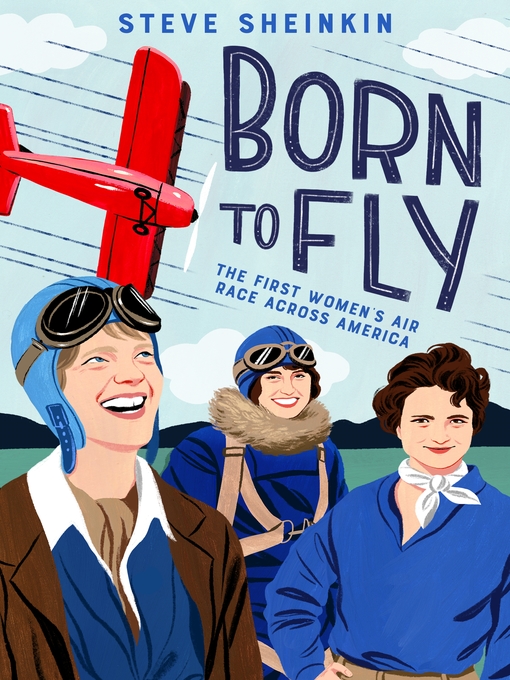 Title details for Born to Fly by Steve Sheinkin - Available